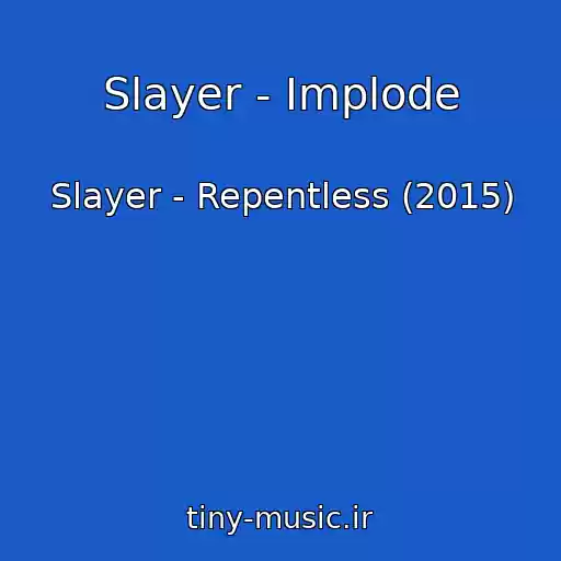 کاور آهنگ Slayer - Implode از Slayer - Repentless (2015)