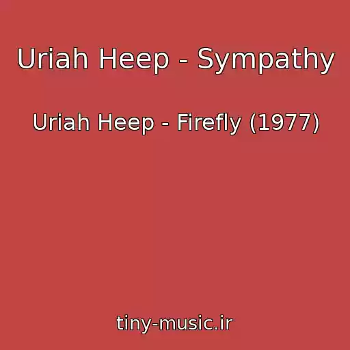 کاور آهنگ Uriah Heep - Sympathy از Uriah Heep - Firefly (1977)