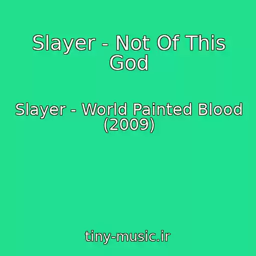 کاور آهنگ Slayer - Not Of This God از Slayer - World Painted Blood (2009)