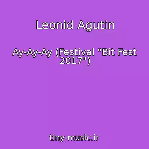 کاور آهنگ Leonid Agutin از Ay-Ay-Ay (Festival "Bit Fest 2017")