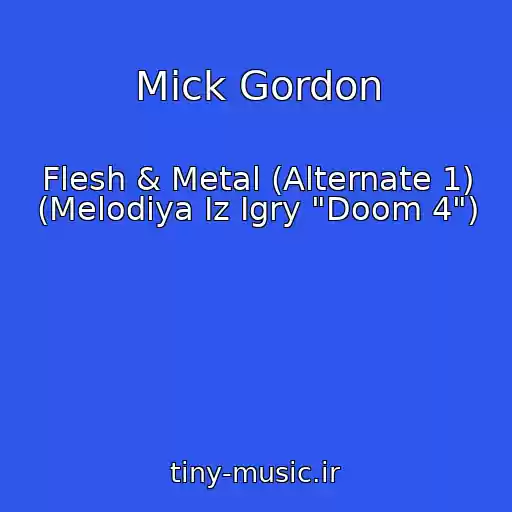 کاور آهنگ Mick Gordon از Flesh & Metal (Alternate 1) (Melodiya Iz Igry "Doom 4")
