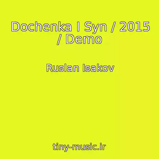 کاور آهنگ Dochenka I Syn / 2015 / Demo از Ruslan Isakov