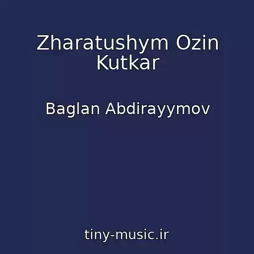 کاور آهنگ Zharatushym Ozin Kutkar از Baglan Abdirayymov