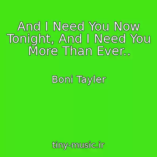 کاور آهنگ And I Need You Now Tonight, And I Need You More Than Ever.. از Boni Tayler