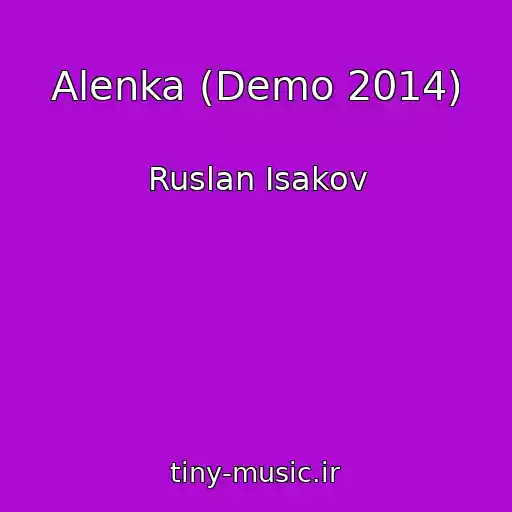 کاور آهنگ Alenka (Demo 2014) از Ruslan Isakov