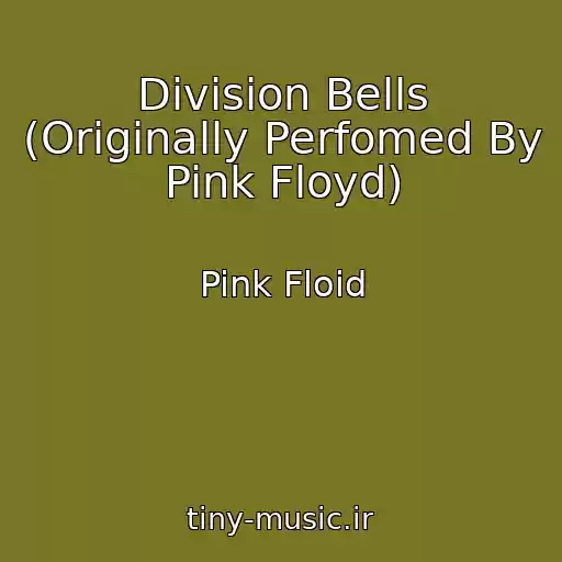 کاور آهنگ Division Bells (Originally Perfomed By Pink Floyd) از Pink Floid