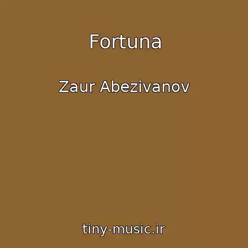کاور آهنگ Fortuna از Zaur Abezivanov