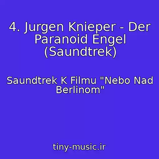 کاور آهنگ 4. Jurgen Knieper - Der Paranoid Engel (Saundtrek) از Saundtrek K Filmu "Nebo Nad Berlinom"