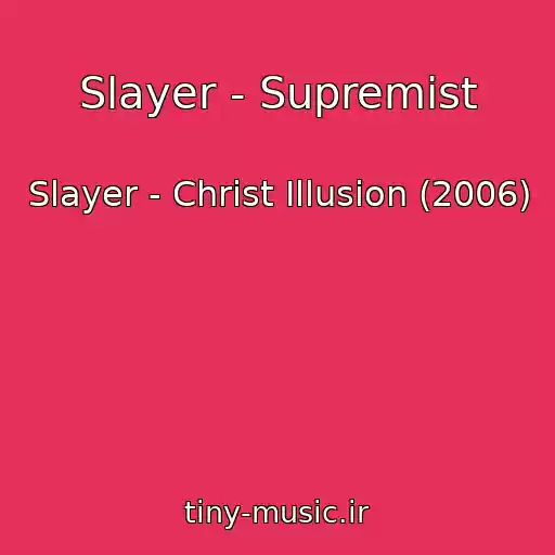 کاور آهنگ Slayer - Supremist از Slayer - Christ Illusion (2006)