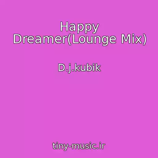 کاور آهنگ Happy Dreamer(Lounge Mix) از D.j.kubik