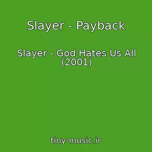 کاور آهنگ Slayer - Payback از Slayer - God Hates Us All (2001)
