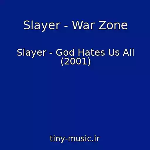 کاور آهنگ Slayer - War Zone از Slayer - God Hates Us All (2001)