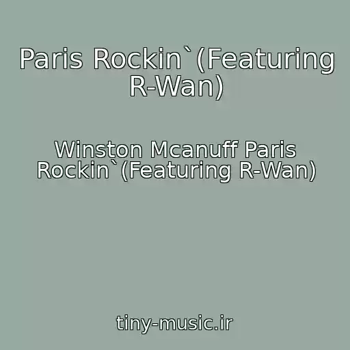 کاور آهنگ Paris Rockin`(Featuring R-Wan) از Winston Mcanuff Paris Rockin`(Featuring R-Wan)