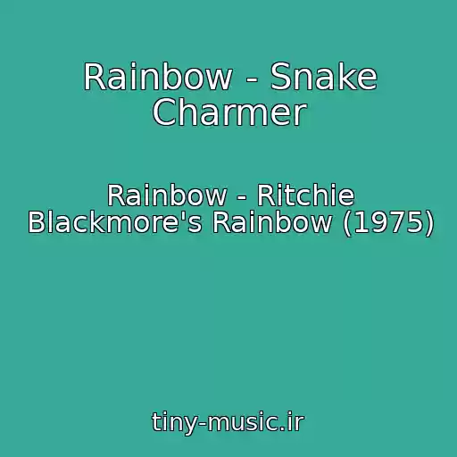 کاور آهنگ Rainbow - Snake Charmer از Rainbow - Ritchie Blackmore's Rainbow (1975)