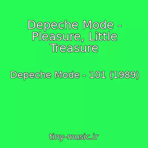 کاور آهنگ Depeche Mode - Pleasure, Little Treasure از Depeche Mode - 101 (1989)