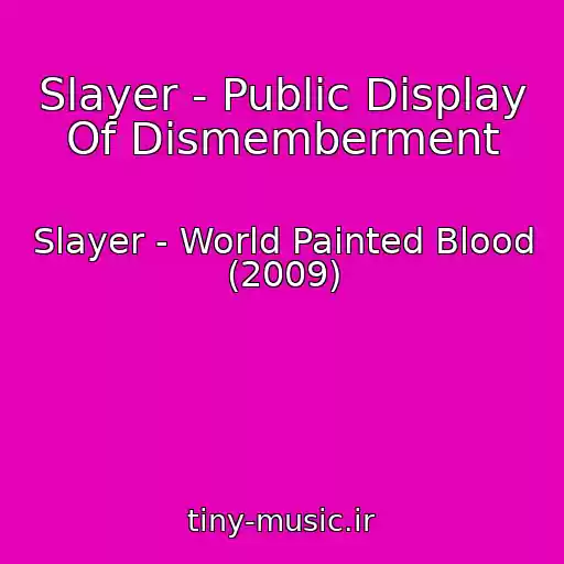 کاور آهنگ Slayer - Public Display Of Dismemberment از Slayer - World Painted Blood (2009)
