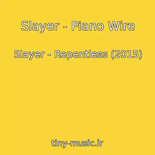 کاور آهنگ Slayer - Piano Wire از Slayer - Repentless (2015)