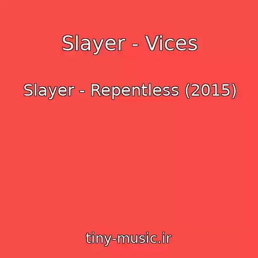 کاور آهنگ Slayer - Vices از Slayer - Repentless (2015)