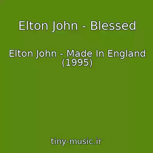 کاور آهنگ Elton John - Blessed از Elton John - Made In England (1995)