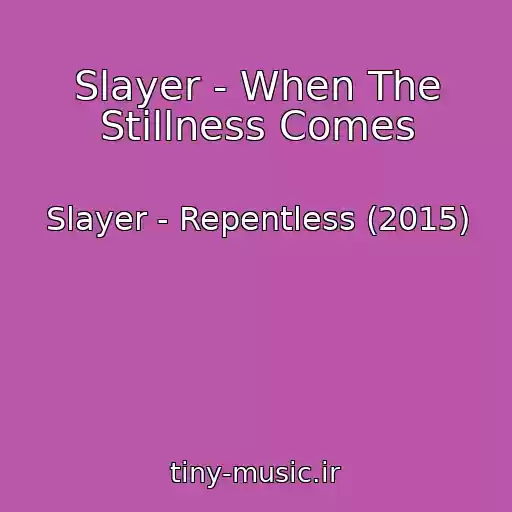 کاور آهنگ Slayer - When The Stillness Comes از Slayer - Repentless (2015)