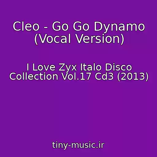 کاور آهنگ Cleo - Go Go Dynamo (Vocal Version) از I Love Zyx Italo Disco Collection Vol.17 Cd3 (2013)
