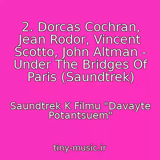 کاور آهنگ 2. Dorcas Cochran, Jean Rodor, Vincent Scotto, John Altman - Under The Bridges Of Paris (Saundtrek) از Saundtrek K Filmu "Davayte Potantsuem"