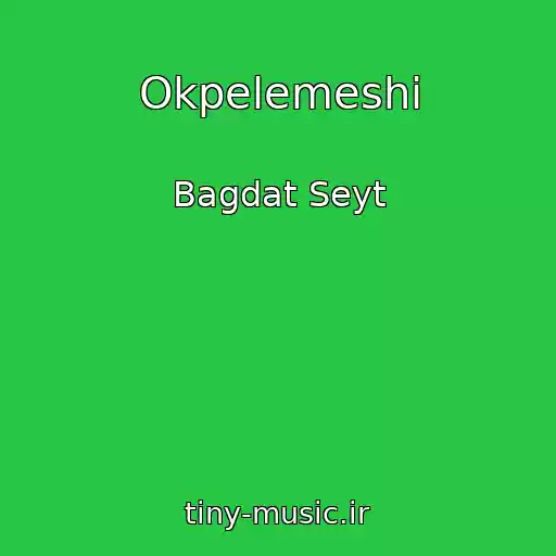 کاور آهنگ Okpelemeshi از Bagdat Seyt