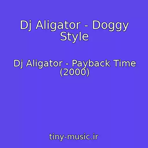 کاور آهنگ Dj Aligator - Doggy Style از Dj Aligator - Payback Time (2000)