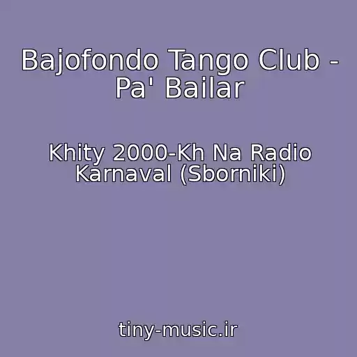 کاور آهنگ Bajofondo Tango Club - Pa' Bailar از Khity 2000-Kh Na Radio Karnaval (Sborniki)