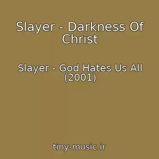 کاور آهنگ Slayer - Darkness Of Christ از Slayer - God Hates Us All (2001)