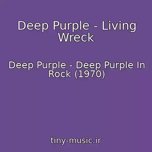 کاور آهنگ Deep Purple - Living Wreck از Deep Purple - Deep Purple In Rock (1970)