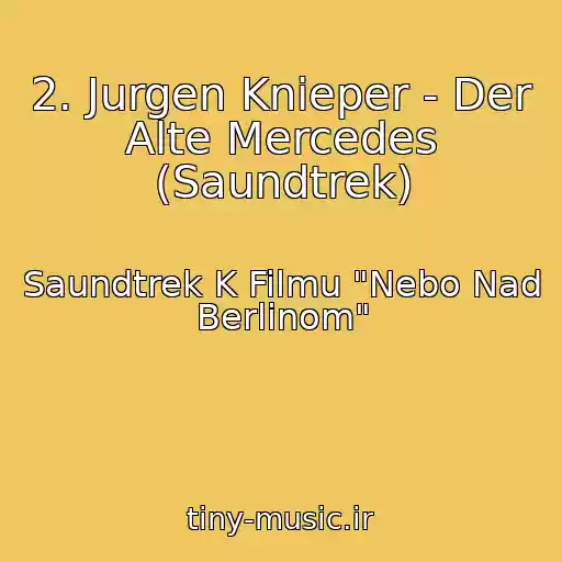 کاور آهنگ 2. Jurgen Knieper - Der Alte Mercedes (Saundtrek) از Saundtrek K Filmu "Nebo Nad Berlinom"