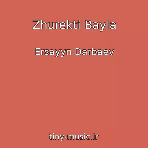 کاور آهنگ Zhurekti Bayla از Ersayyn Darbaev