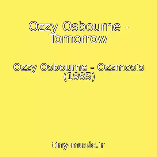کاور آهنگ Ozzy Osbourne - Tomorrow از Ozzy Osbourne - Ozzmosis (1995)