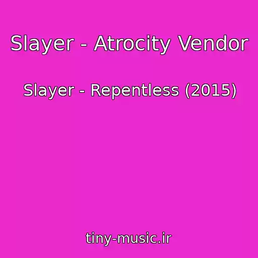 کاور آهنگ Slayer - Atrocity Vendor از Slayer - Repentless (2015)