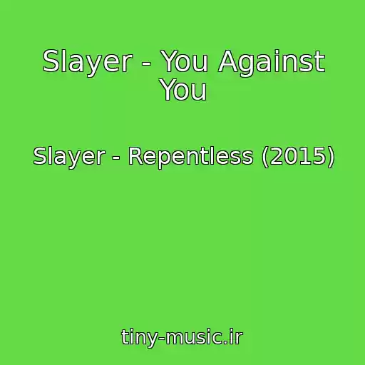 کاور آهنگ Slayer - You Against You از Slayer - Repentless (2015)