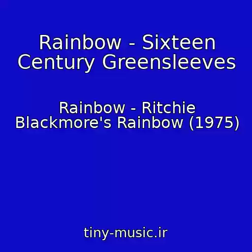 کاور آهنگ Rainbow - Sixteen Century Greensleeves از Rainbow - Ritchie Blackmore's Rainbow (1975)