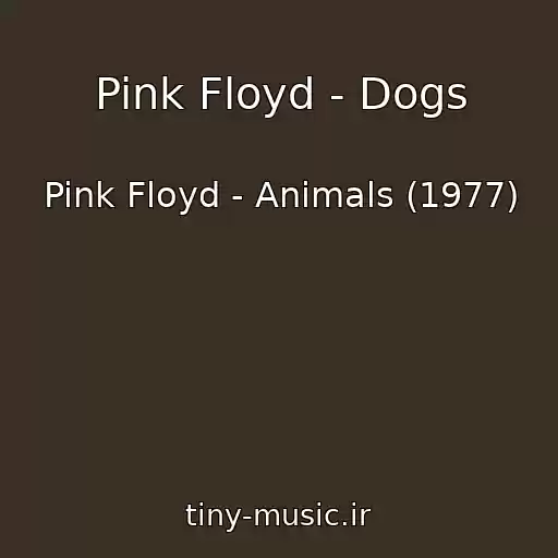 کاور آهنگ Pink Floyd - Dogs از Pink Floyd - Animals (1977)
