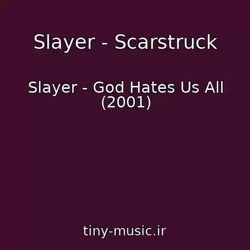 کاور آهنگ Slayer - Scarstruck از Slayer - God Hates Us All (2001)