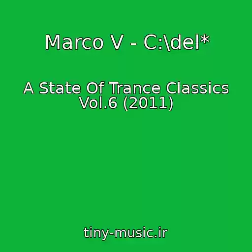 کاور آهنگ Marco V - C:\del* از A State Of Trance Classics Vol.6 (2011)