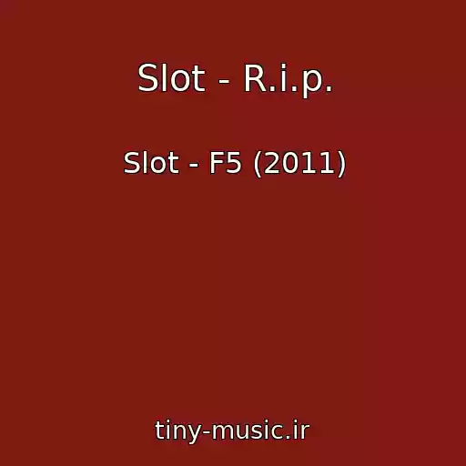کاور آهنگ Slot - R.i.p. از Slot - F5 (2011)