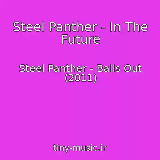 کاور آهنگ Steel Panther - In The Future از Steel Panther - Balls Out (2011)