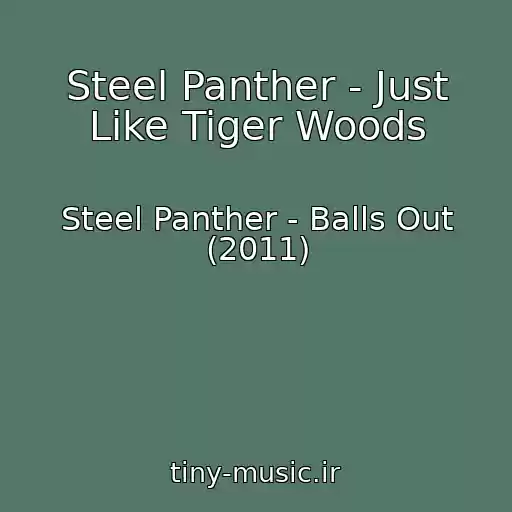 کاور آهنگ Steel Panther - Just Like Tiger Woods از Steel Panther - Balls Out (2011)