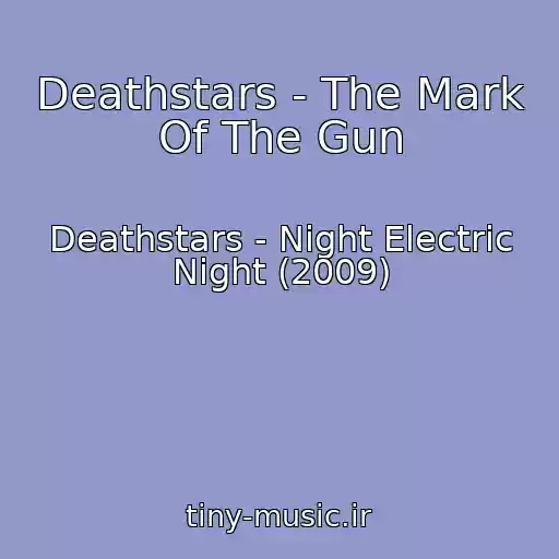 کاور آهنگ Deathstars - The Mark Of The Gun از Deathstars - Night Electric Night (2009)