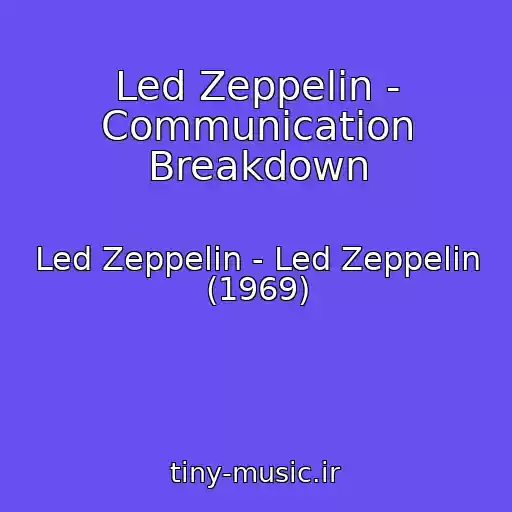 کاور آهنگ Led Zeppelin - Communication Breakdown از Led Zeppelin - Led Zeppelin (1969)