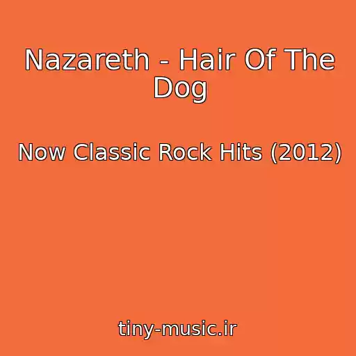 کاور آهنگ Nazareth - Hair Of The Dog از Now Classic Rock Hits (2012)