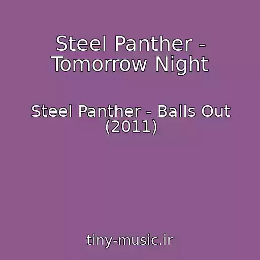 کاور آهنگ Steel Panther - Tomorrow Night از Steel Panther - Balls Out (2011)
