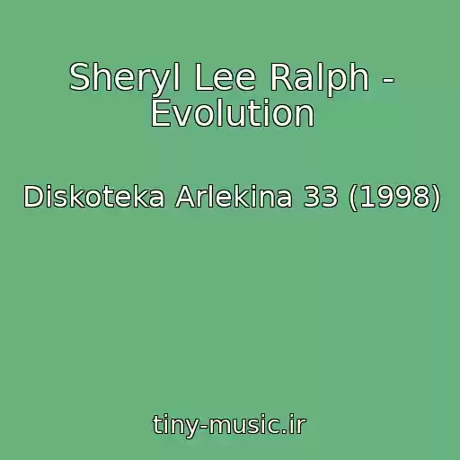 کاور آهنگ Sheryl Lee Ralph - Evolution از Diskoteka Arlekina 33 (1998)