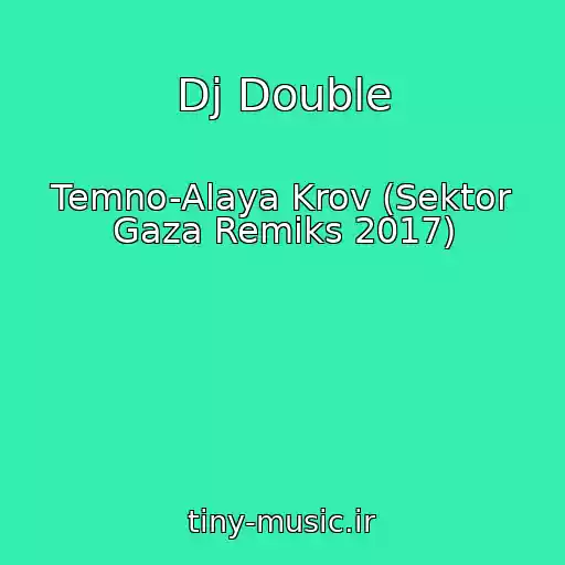کاور آهنگ Dj Double از Temno-Alaya Krov (Sektor Gaza Remiks 2017)