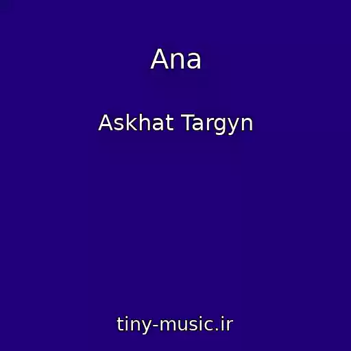 کاور آهنگ Ana از Askhat Targyn